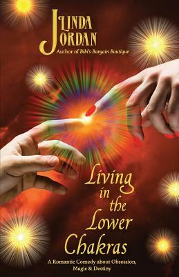 Living in the Lower Chakras by Linda Jordan