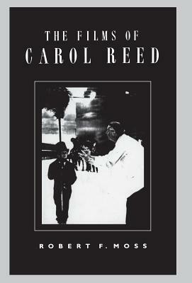 The Films of Carol Reed by Robert Moss