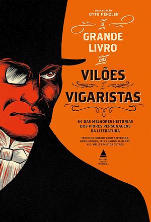 O Grande Livro dos Vilões e Vigaristas by Otto Penzler