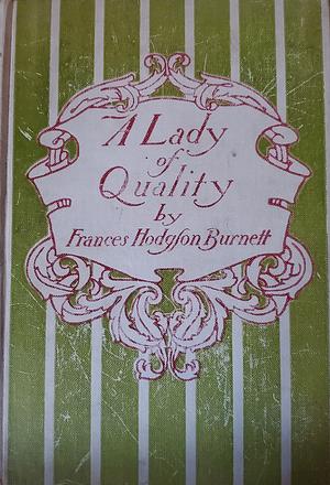 A Lady Of Quality by Frances Hodgson Burnett