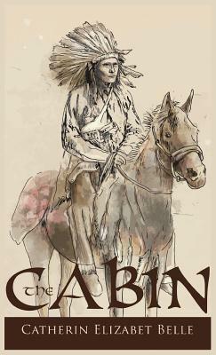 The Cabin by Catherin Elizabet Belle