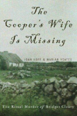 The Cooper's Wife Is Missing The Trials Of Bridget Cleary by Marian Yeates, Joan Hoff