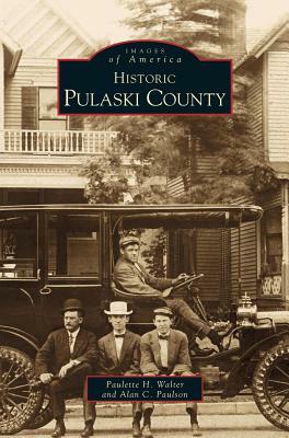 Historic Pulaski County by Paulette Walter, Paulette Walker, Alan Paulson