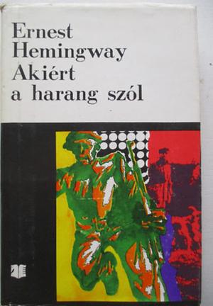 Akiért a harang szól by Ernest Hemingway