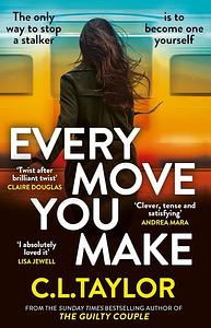 Every Move You Make by C.L. Taylor