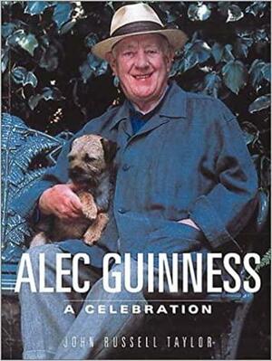 Alec Guinness: A Celebration by John Russell Taylor