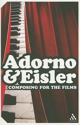 Composing for the Films by Hanns Eisler, Theodor W. Adorno
