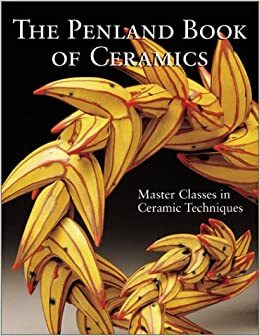 The Penland Book of Ceramics: Master Classes in Ceramic Techniques by Lark Books