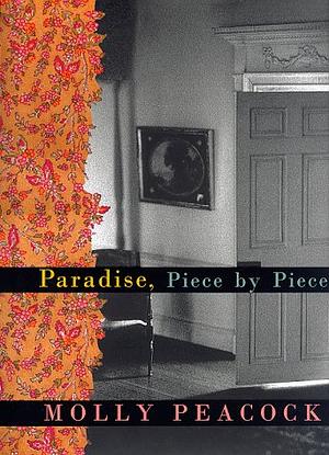Paradise, Piece by Piece by Molly Peacock