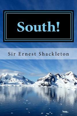 South!: Shackleton's Last Expedition 1914-1917 by Ernest Shackleton