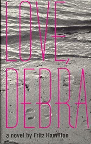 Love, Debra: A Novel by Fritz Hamilton