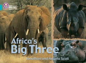 Africa's Big Three by Angela Scott, Jonathan Scott