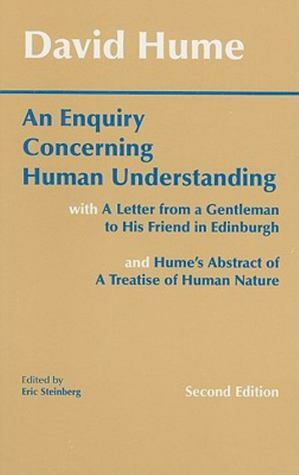 An Enquiry Concerning Human Understanding: with Hume's Abstract of A Treatise of Human Nature and A Letter from a Gentleman to His Friend in Edinburgh by David Hume, Eric Steinberg