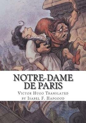 Notre-Dame De Paris by Victor Hugo Translated by Isabe Hapgood