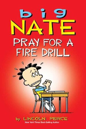 Big Nate: Pray for a Fire Drill by Lincoln Peirce