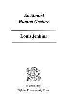 An Almost Human Gesture by Louis Jenkins