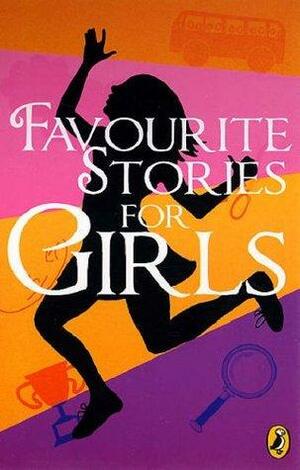 Favorites Stories for Girls by Poile Sengupta, Manjula Padmanabhan, Deepa Agarwal, Chatura Rao, Adithi Rao, Paro Anand, Aditi De