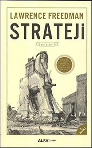 Strateji: Bir Tarih by Lawrence Freedman
