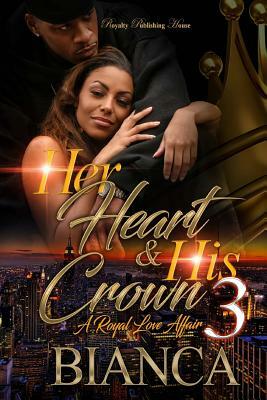 Her Heart & His Crown 3: A Royal Love Affair by Bianca Xaviera