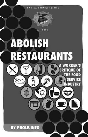 Abolish Restaurants by Prole.Info