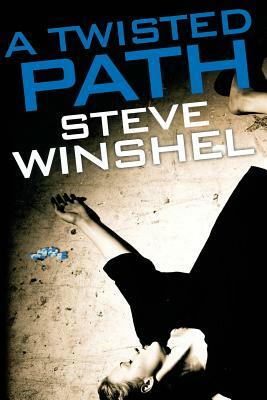 A Twisted Path by Steve Winshel