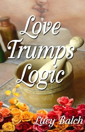 Love Trumps Logic by Lucy Balch