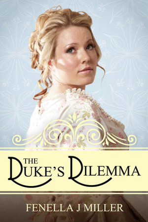 The Duke's Dilemma by Fenella J. Miller