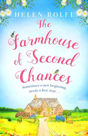 The Farmhouse of Second Chances by Helen Rolfe