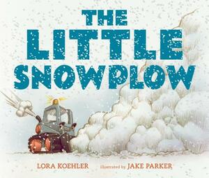 The Little Snowplow by Lora Koehler