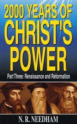 2,000 Years of Christ's Power, Part Three: Renaissance and Reformation by Nick R. Needham, Nick R. Needham