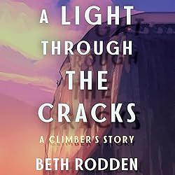 A Light through the Cracks: A Climber's Story by Beth Rodden