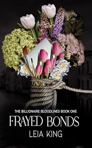 Frayed Bonds by Leia King