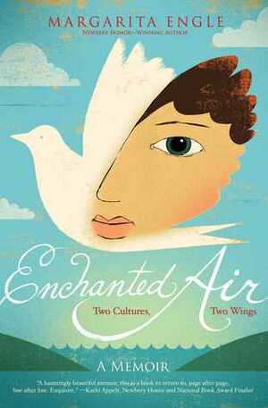 Enchanted Air: Two Cultures, Two Wings by Edel Rodriguez, Margarita Engle
