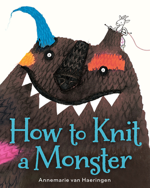 How to Knit a Monster by Annemarie Van Haeringen