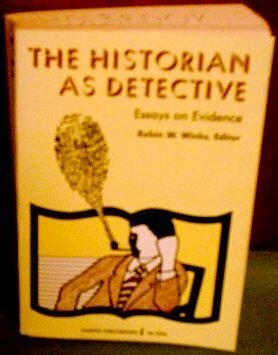 Historian as Detective: Essays on Evidence by Robin W. Winks