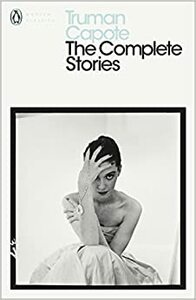 The Complete Stories by Truman Capote