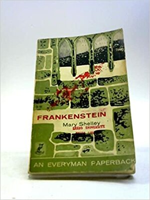 Frankenstein: Or, the Modern Prometheus by Mary Shelley