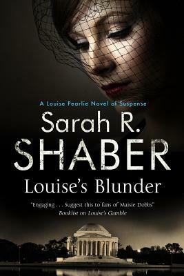 Louise's Blunder: A 1940s Spy Thriller Set in Wartime Washington by Sarah R. Shaber