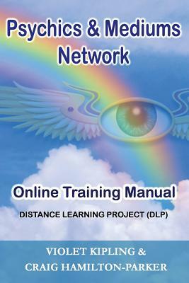 Psychics & Mediums Network - Online Training Manual: Distance Learning Project (DLP) by Violet Kipling, Craig Hamilton-Parker