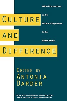 Culture and Difference: Critical Perspectives on the Bicultural Experience in the United States by Antonia Darder