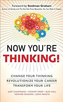 Now You're Thinking!: Change Your Thinking...Transform Your Life by Stewart Emery, Heather Ishikawa, Russ Hall, John Maketa, Judy M. Chartrand