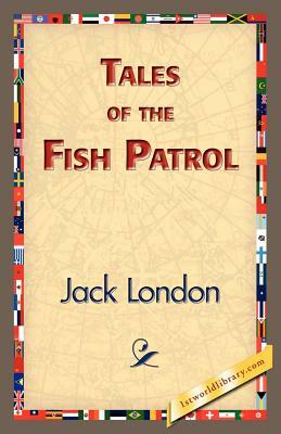 Tales of the Fish Patrol by Jack London