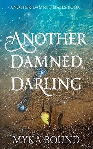 Another Damned Darling: An Enemies-to-Lovers Romantic Fantasy by Myka Bound, Myka Bound