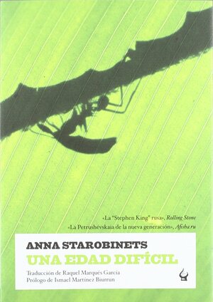 Una edad difícil by Anna Starobinets, Анна Старобинец