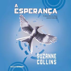 A Esperança by Suzanne Collins