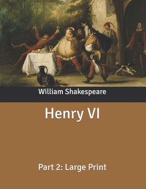 Henry VI: Part 2: Large Print by William Shakespeare