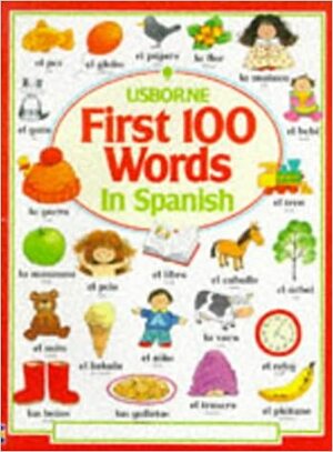 First 100 Words in Spanish by Heather Amery