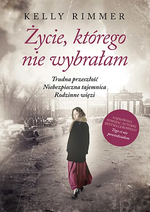 Życie, którego nie wybrałam by Kelly Rimmer