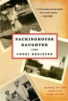 Packinghouse Daughter: A Memoir by Cheri Register
