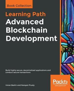 Advanced Blockchain Development by Narayan Prusty, Imran Bashir